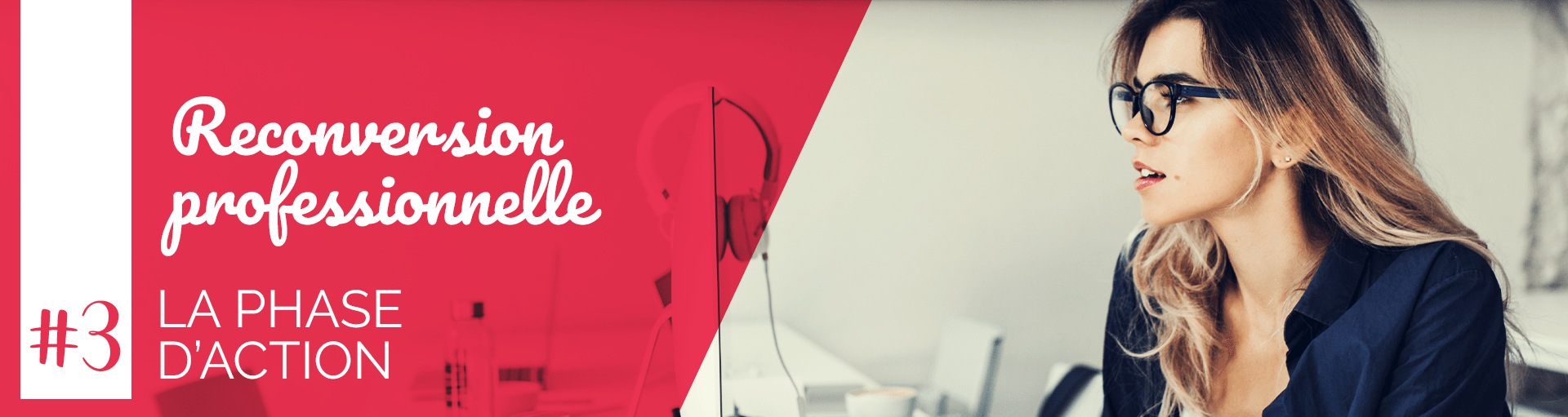 La reconversion professionnelle – Partie #3 – La phase d&rsquo;action