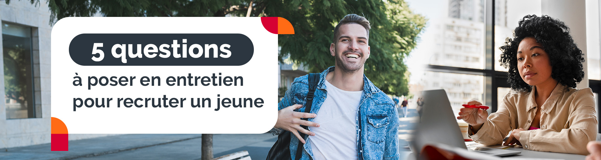 5 questions à poser en entretien pour recruter un jeune