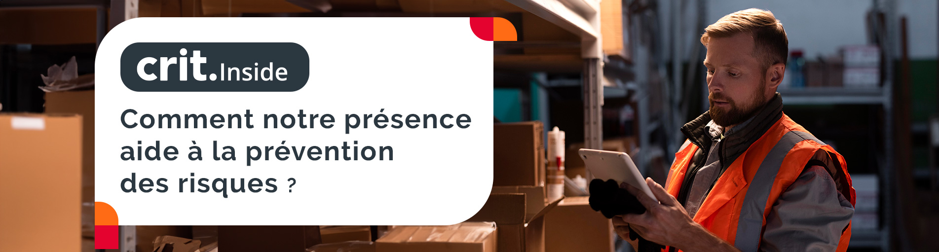 Comment notre présence chez nos clients aide à la prévention des risques ?