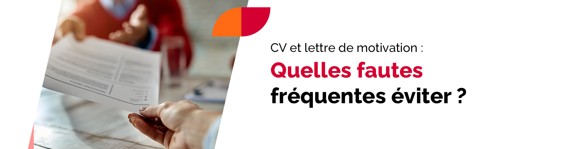 CV et lettre de motivation : les 6 erreurs à éviter