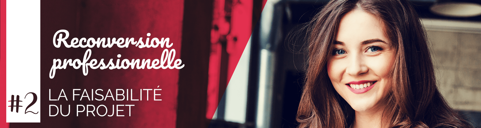 La reconversion professionnelle – Partie #2 – La faisabilité de votre projet